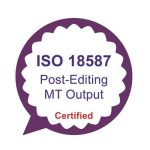 Purple speech bubble with ISO 18587 Post-Editing MT Output Certified text inside, Certified in red.