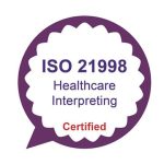 A purple speech bubble with ISO 21998 Healthcare Interpreting Certified written inside.